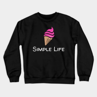 Simple Life - Ice Cream Cone Crewneck Sweatshirt